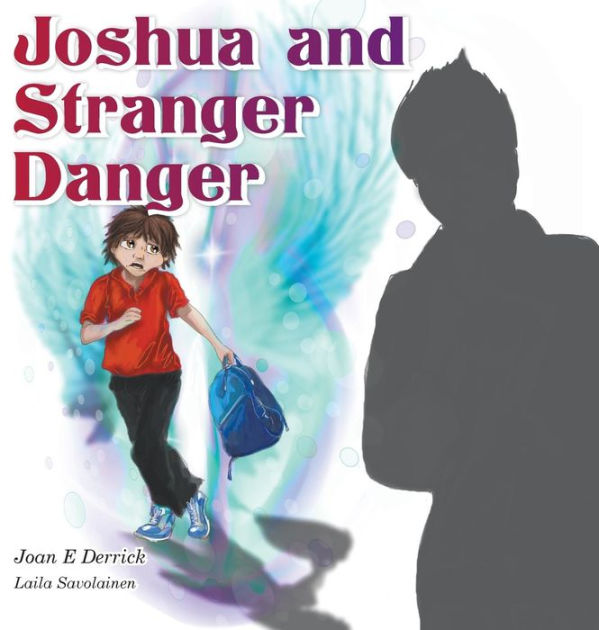 Joshua and Stranger Danger by Joan E Derrick, Laila Savolainen ...