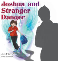 Title: Joshua and Stranger Danger, Author: Joan E Derrick