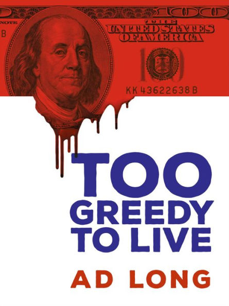 Too Greedy to Live