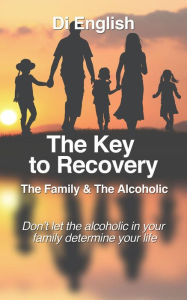 Title: The Key to Recovery: The Family and the Alcoholic, Author: Di English