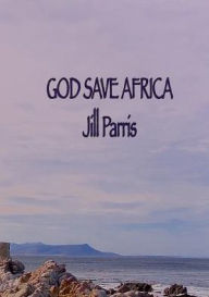 Title: God save Africa, Author: Jill M Parris