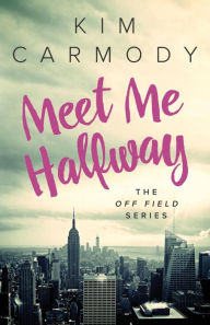 Title: Meet Me Halfway, Author: Kim L Carmody