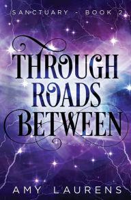 Title: Through Roads Between, Author: Amy Laurens