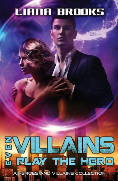 Even Villains Play The Hero: Heroes & Villains Books 1 - 3