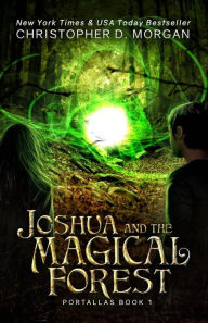 Title: Joshua and the Magical Forest, Author: Christopher D Morgan
