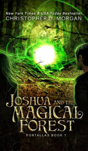 Title: Joshua and the Magical Forest, Author: Christopher D Morgan