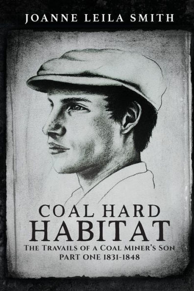Coal Hard Habitat: The Travails of a Coal Miner's Son