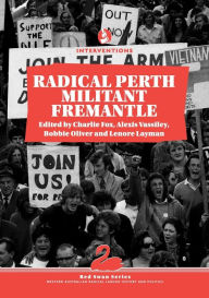 Title: Radical Perth, Militant Fremantle, Author: Charlie Fox