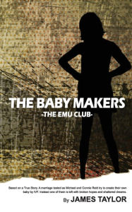 Title: The Baby Makers: The Emu Club, Author: James Taylor