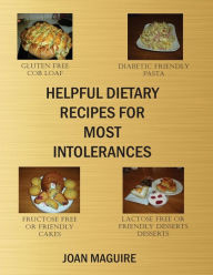 Title: Helpful Dietary Recipes For Most Intolerances, Author: Joan Patricia Maguire