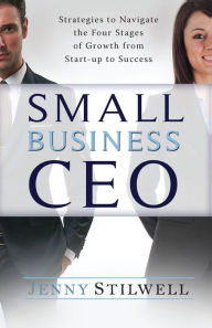 Title: Small Business Ceo: Strategies to Navigate the Four Stages of Growth from Start-Up to Success, Author: Knut Der Kleine KuschelbÃr