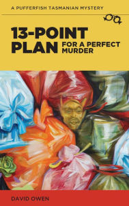 Title: 13-Point Plan for a Perfect Murder, Author: David Owen