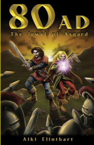 Title: 80AD - The Jewel of Asgard (Book 1), Author: Aiki Flinthart