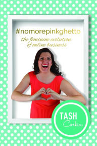 Title: #nomorepinkghetto: The feminine evolution of online business, Author: Marc Rempel