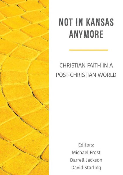 Not Kansas Anymore: Christian Faith a Post-Christian World