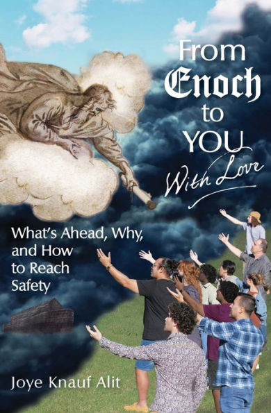 From Enoch to You With Love: What's Ahead, Why, and How Reach Safety