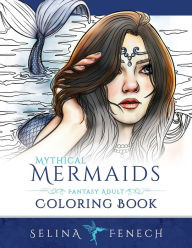 Title: Mythical Mermaids - Fantasy Adult Coloring Book, Author: Selina Fenech