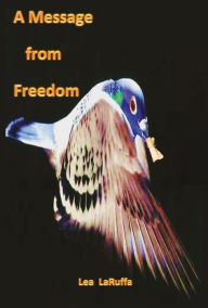 Title: A Message from Freedom, Author: Lea LaRuffa