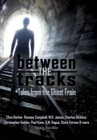 Title: Between the Tracks: Tales from the Ghost Train, Author: Clive Barker