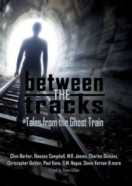 Title: Between the Tracks Tales from the Ghost Train 5x7, Author: Clive Barker