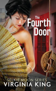Title: The Fourth Door: The Secrets of Selkie Moon, Author: Virginia King