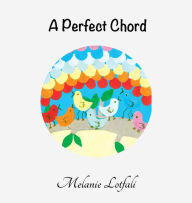 Title: A Perfect Chord, Author: Melanie Lotfali Dr