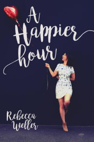 Title: A Happier Hour, Author: Rebecca Weller