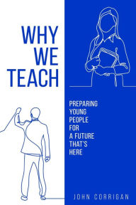 Title: Why We Teach, Author: John G Corrigan