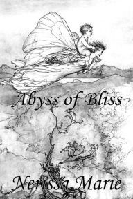 Title: Poetry Book - Abyss of Bliss (Love Poems About Life, Poems About Love, Inspirational Poems, Friendship Poems, Romantic Poems, I love You Poems, Poetry Collection, Inspirational Quotes, Poetry Books): Abyss of Bliss (Love Poems About Life, Poems About Love, Author: Nerissa Marie