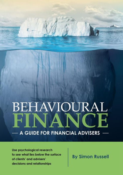 Behavioural Finance: A guide for financial advisers