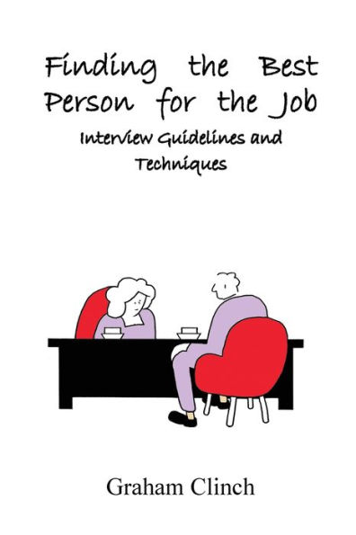 Finding the Best Person for the Job: Interview Guidelines and Techniques