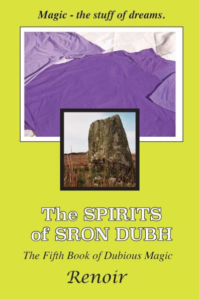 The Spirits of Sron Dubh: The Fifth Book of Dubious Magic