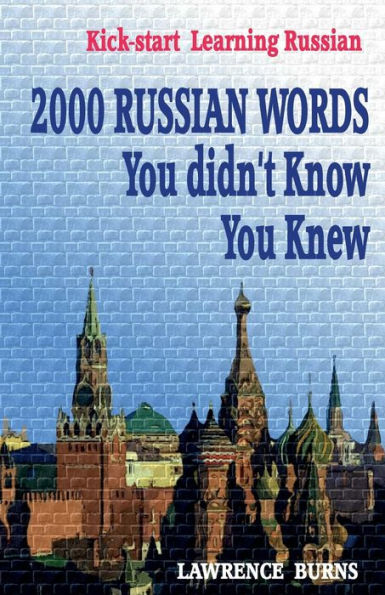 Kick-start Learning Russian: 2000 RUSSIAN Words You didn't Know Knew