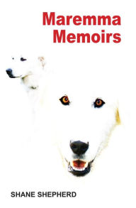 Title: Maremma Memoirs, Author: Shane Shepherd