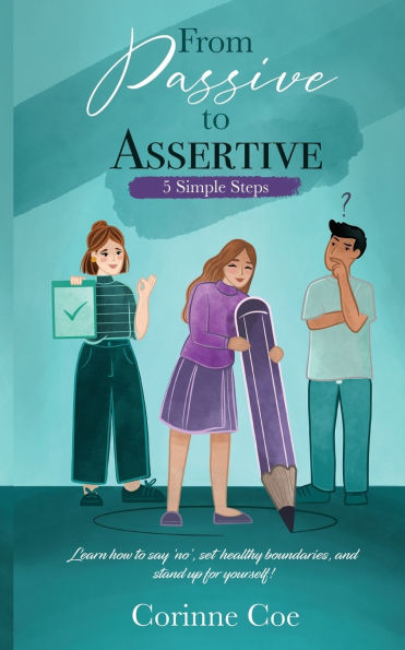 From Passive to Assertive: Learn how to say 'no', set healthy boundaries, and stand up for yourself.