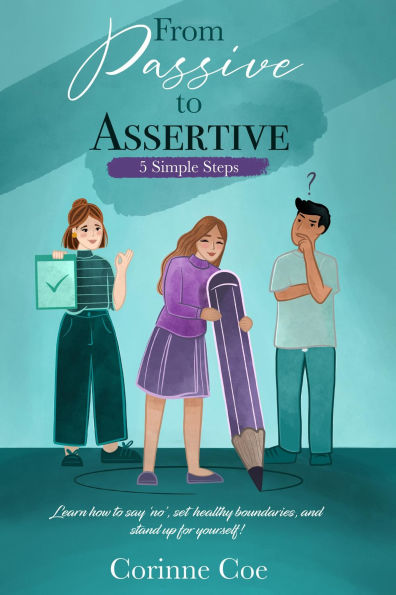 From Passive to Assertive: Learn how to say 'no', set healthy boundaries, and stand up for yourself.