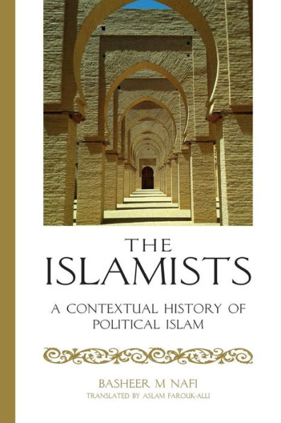 The Islamists: A Contextual History of Political Islam