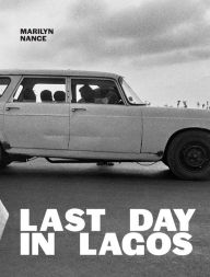 Free audio book torrent downloads Marilyn Nance: Last Day in Lagos by Marilyn Nance, Oluremi C. Onabanjo, Julie Mehretu, Uchenna Ikonne, Tsitsi Ella Jaji, Marilyn Nance, Oluremi C. Onabanjo, Julie Mehretu, Uchenna Ikonne, Tsitsi Ella Jaji in English 9780994700995