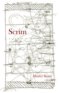 Title: Scrim, Author: Haidee Kotze