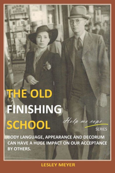 The old "Finishing School": Body language, appearance and decorum can have a huge impact on our acceptance by others