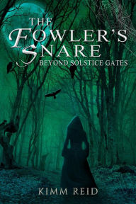 Title: The Fowler's Snare: Beyond Solstice Gates, Author: Kimm L Reid