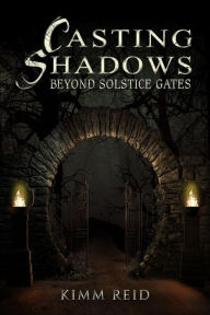 Title: Casting Shadows: Beyond Solstice Gates, Author: Kimm Lauri Reid