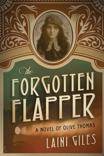 The Forgotten Flapper: A Novel of Olive Thomas