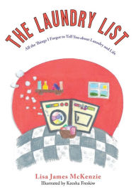 Title: The Laundry List: All the Things I Forgot to Tell You about Laundry and Life, Author: Lisa James McKenzie