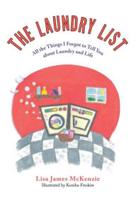 Title: The Laundry List: All the Things I Forgot to Tell You about Laundry and Life, Author: Lisa James McKenzie