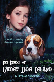 Title: The Legend of Ghost Dog Island, Author: Rita Monette