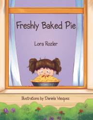 Title: Freshly Baked Pie, Author: Lora Rozler