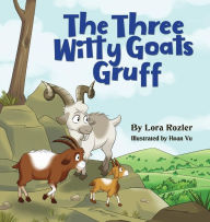 Title: The Three Witty Goats Gruff, Author: Lora Rozler