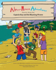 Title: Alpha-Mania Adventures: Captain Ray and the Rhyming Pirates: A Rhyming Book, Author: Jennifer Makwana