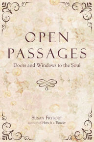 Title: Open Passages: Doors & Windows To The Soul, Author: Susan Frybort